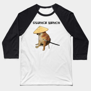 Silence Wench Meme Baseball T-Shirt